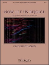 Now Let Us Rejoice: Ten Hymn Settings for Organ Organ sheet music cover